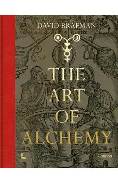 The Art of Alchemy: From the Middle Ages to Modern Times - David Brafman