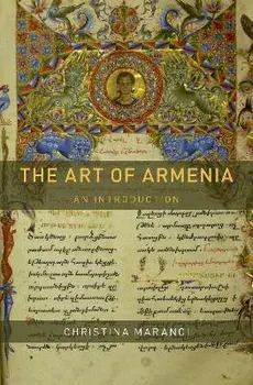 The Art of Armenia: An Introduction, Hardcover/Christina Maranci