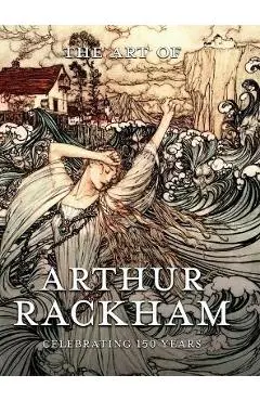 The Art of Arthur Rackham: Celebrating 150 Years of the Great British Artist - Pook Press