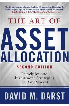 The Art of Asset Allocation: Principles and Investment Strategies for Any Market, Second Edition - David H. Darst