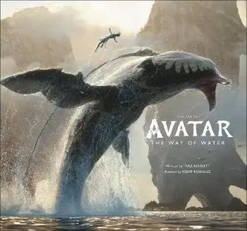 The Art of Avatar The Way of Water, Hardback/Tara Bennett