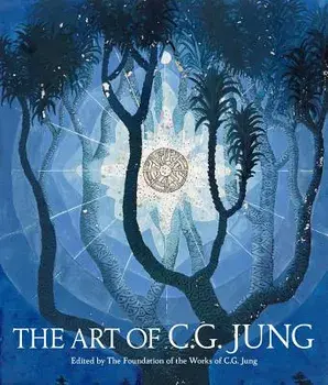 The Art of C. G. Jung, Hardcover/The Foundation of the Works of C G Jung