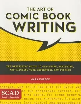 The Art of Comic Book Writing: The Definitive Guide to Outlining, Scripting, and Pitching Your Sequential Art Stories, Paperback/Mark Kneece