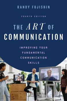 The Art of Communication: Improving Your Fundamental Communication Skills, Paperback/Randy Fujishin