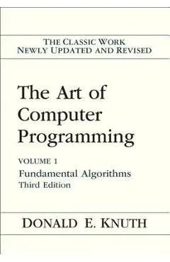 The Art of Computer Programming: Volume 1: Fundamental Algorithms - Donald E. Knuth