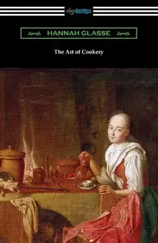 The Art of Cookery, Paperback/Hannah Glasse