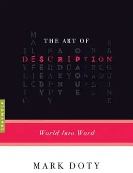 The Art of Description: World Into Word, Paperback/Mark Doty