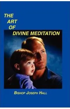 The Art of Divine Meditation - Bishop Joseph Hall