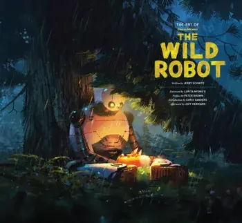 The Art of DreamWorks The Wild Robot, Hardback/Jerry Schmitz