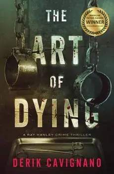 The Art of Dying: A Ray Hanley Crime Thriller, Paperback/Derik Cavignano