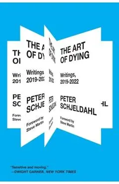 The Art of Dying: Writings, 2019-2022 - Peter Schjeldahl