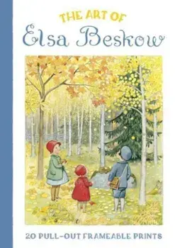 The Art of Elsa Beskow: 20 Pull-Out Frameable Prints. Vintage Scandinavian Wall Prints, Hardback/Elsa Beskow