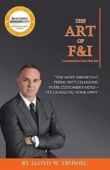 The Art of F&I: Conversations from the box, Paperback/II Trushel, Lloyd W.