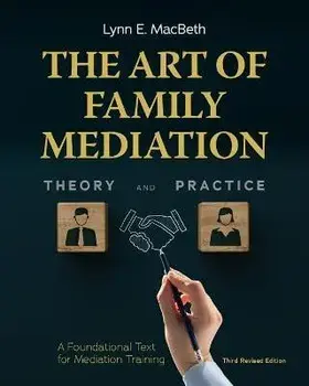 The Art of Family Mediation: A Foundational Text for Mediation Training, Paperback/Lynn E. Macbeth
