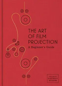 The Art of Film Projection: A Beginner's Guide, Hardcover/Paolo Cherchi Usai