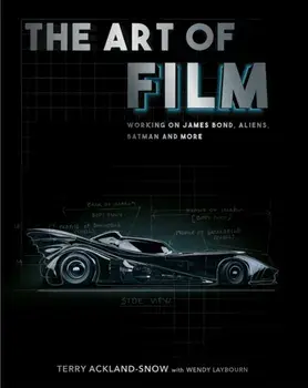 The Art of Film. Working on James Bond, Aliens, Batman and More, Hardback/Terry Ackland-Snow