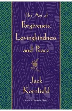 The Art of Forgiveness, Lovingkindness, and Peace - Jack Kornfield