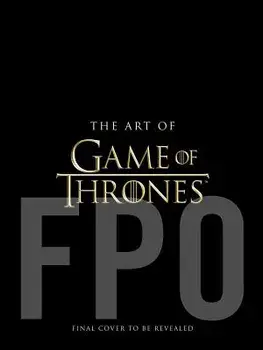 The Art of Game of Thrones, Hardcover/Deborah Riley