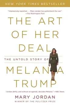The Art of Her Deal: The Untold Story of Melania Trump, Paperback/Mary Jordan