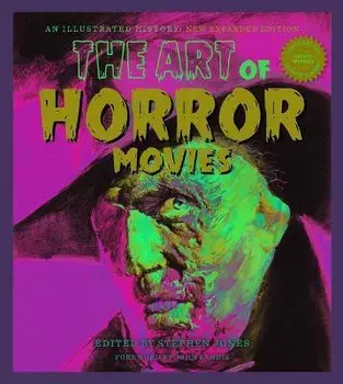 The Art Of Horror Movies. Revised and Updated, Second Edition, 2 Revised edition, Hardback/Steven Jones