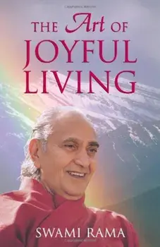 The Art of Joyful Living, Paperback/Swami Rama