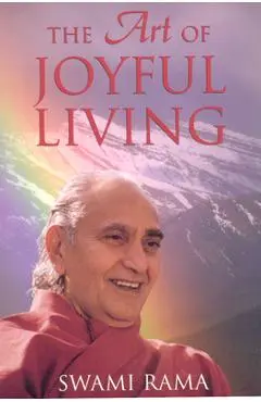 The Art of Joyful Living - Swami Rama