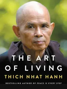 The Art of Living: Peace and Freedom in the Here and Now, Hardcover/Thich Nhat Hanh