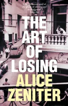 The Art of Losing, Paperback/Alice Zeniter