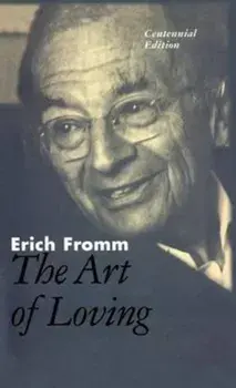 The Art of Loving: The Centennial Edition, Hardcover/Erich Fromm