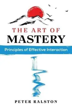 The Art of Mastery. Principles of Effective Interaction, Paperback/***