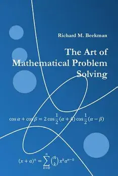 The Art of Mathematical Problem Solving, Paperback/Richard M. Beekman