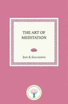 The Art of Meditation, Paperback/Joel S. Goldsmith