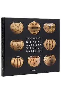 The Art of Native American Washoe Basketry - Ann M. Wolfe