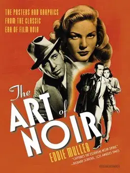 The Art of Noir: The Posters and Graphics from the Classic Era of Film Noir, Paperback/Eddie Muller