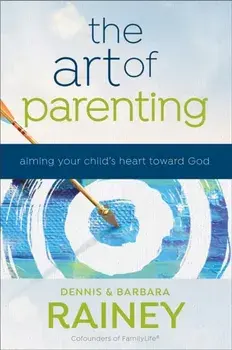 The Art of Parenting - Aiming Your Child`s Heart toward God, Paperback/Dave Boehi