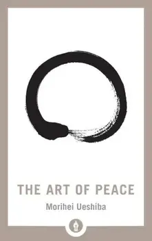 The Art of Peace, Paperback/Morihei Ueshiba