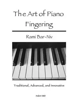 The Art of Piano Fingering: Traditional, Advanced, and Innovative: Letter-Size Trim, Paperback/Rami Bar-Niv