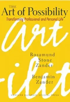 The Art of Possibility: Transforming Professional and Personal Life, Hardcover/Rosamund Stone Zander