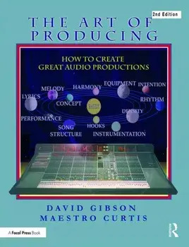 The Art of Producing. How to Create Great Audio Projects, 2 ed, Paperback/Maestro Curtis