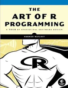 The Art of R Programming: A Tour of Statistical Software Design, Paperback/Norman Matloff