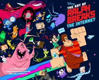 The Art of Ralph Breaks the Internet: Wreck-It Ralph 2, Hardcover/Jessica Julius