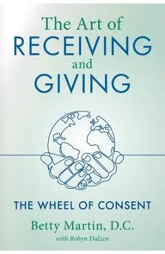 The Art of Receiving and Giving - Betty Martin