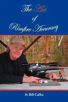 The Art of Rimfire Accuracy, Paperback/Bill Calfee