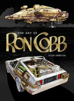 The Art of Ron Cobb, Hardback/Jacob Johnston