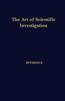 The Art of Scientific Investigation, Paperback/W. I. Beveridge