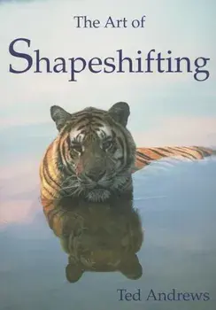 The Art of Shapeshifting, Paperback/Ted Andrews