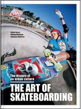 The Art of Skateboarding. Skateboarding's urban heritage, Hardback/Stephane Madoeuf