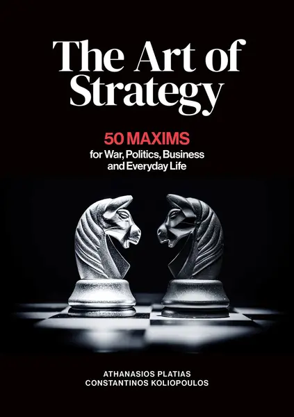 The Art of Strategy: 50 Maxims for War, Politics, Business and Everyday Life