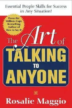 The Art of Talking to Anyone: Essential People Skills for Success in Any Situation: Essential People Skills for Success in Any Situation, Paperback/Rosalie Maggio