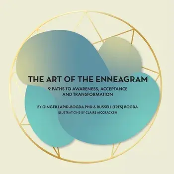 The Art of the Enneagram: 9 Paths to Awareness, Acceptance and Transformation, Paperback/Ginger Lapid-Bogda